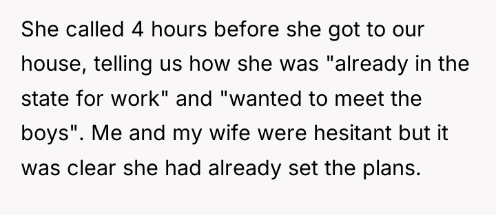 She called 4 hours before she got to our house,...