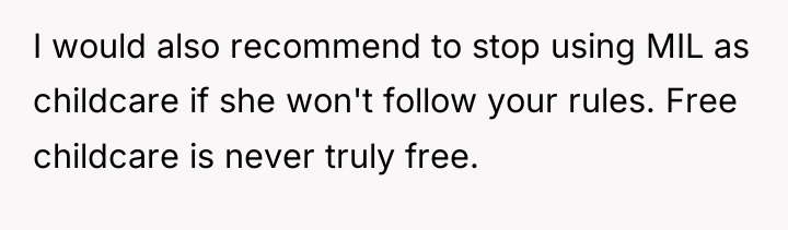 I would also recommend to stop using MIL as childcare...