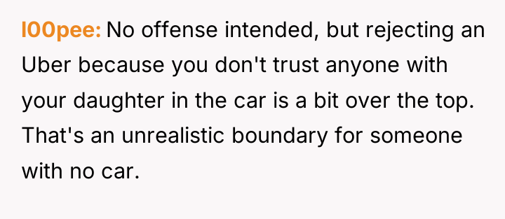 l00pee No offense intended, but rejecting an Uber because you...