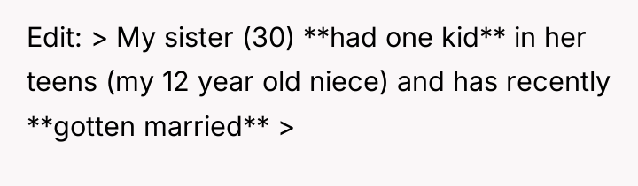 Edit: > My sister (30) **had one kid** in her...