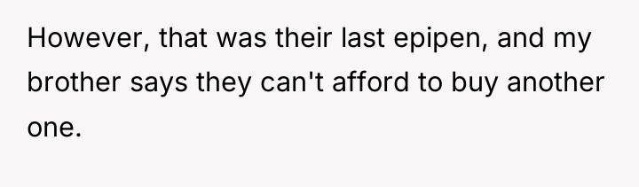 However, that was their last epipen, and my brother says...