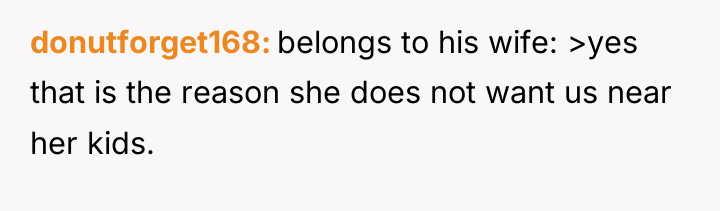 donutforget168 belongs to his wife: >yes that is the reason...
