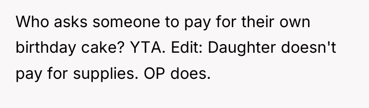 Who asks someone to pay for their own birthday cake?...