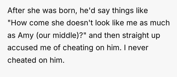 After she was born, he'd say things like "How come...
