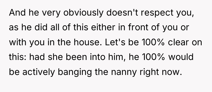 And he very obviously doesn't respect you, as he did...