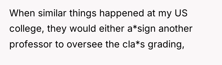 When similar things happened at my US college, they would...