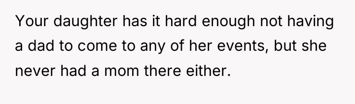 Your daughter has it hard enough not having a dad...