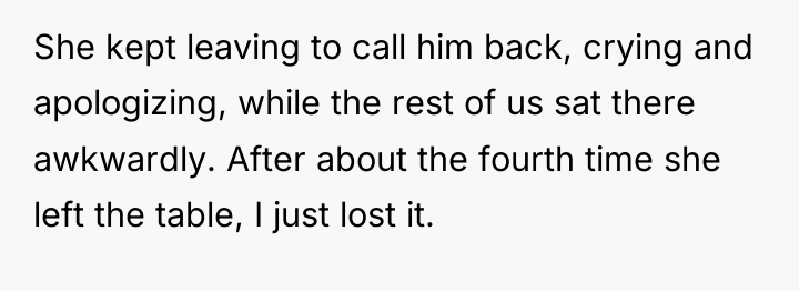 She kept leaving to call him back, crying and apologizing,...