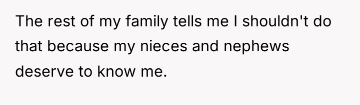 The rest of my family tells me I shouldn't do...