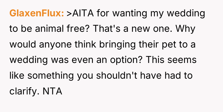 GlaxenFlux >AITA for wanting my wedding to be animal free?...