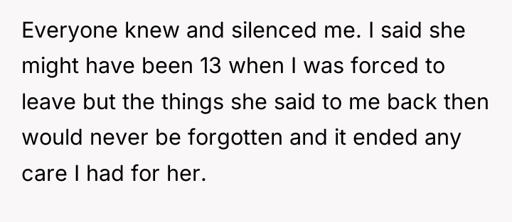 Everyone knew and silenced me. I said she might have...