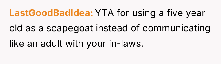 LastGoodBadIdea YTA for using a five year old as a...