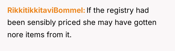RikkitikkitaviBommel If the registry had been sensibly priced she may...