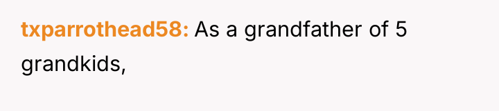 txparrothead58 As a grandfather of 5 grandkids,
