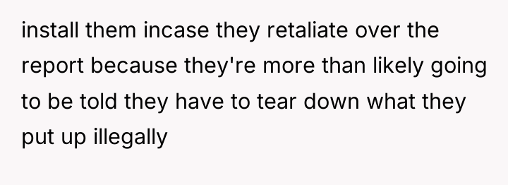 install them incase they retaliate over the report because they're...