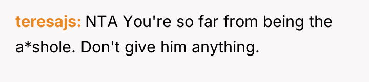 teresajs NTA You're so far from being the a*shole. Don't...