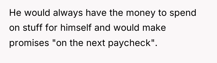 He would always have the money to spend on stuff...