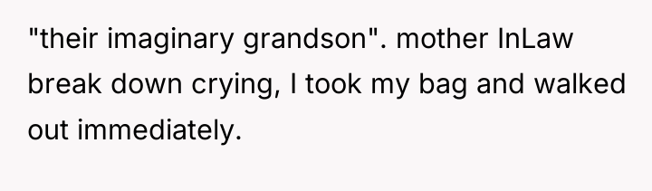 "their imaginary grandson". mother InLaw break down crying, I took...