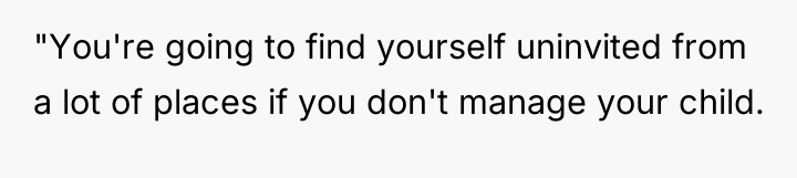 "You're going to find yourself uninvited from a lot of...