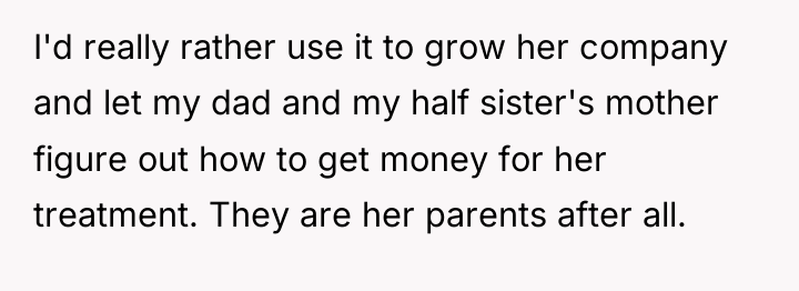 I'd really rather use it to grow her company and...