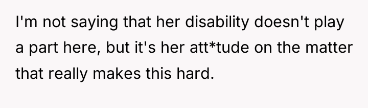I'm not saying that her disability doesn't play a part...