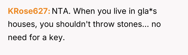 KRose627 NTA. When you live in gla*s houses, you shouldn't...