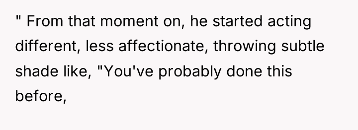 " From that moment on, he started acting different, less...