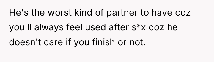 He's the worst kind of partner to have coz you'll...