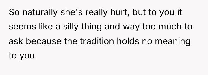 So naturally she's really hurt, but to you it seems...