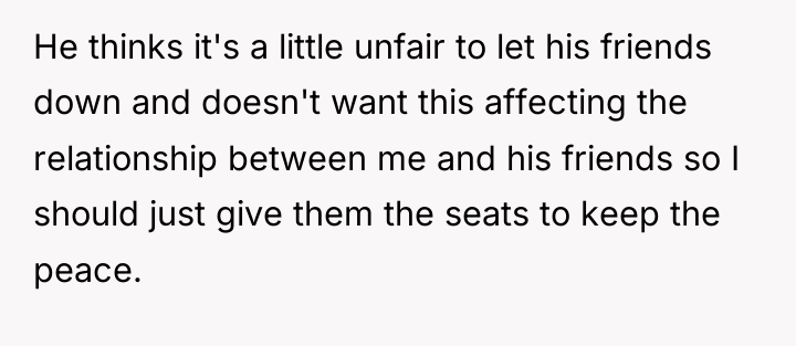 He thinks it's a little unfair to let his friends...