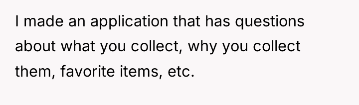 I made an application that has questions about what you...