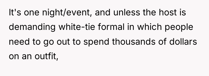It's one night/event, and unless the host is demanding white-tie...