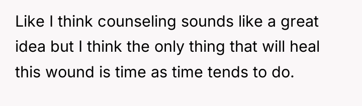 Like I think counseling sounds like a great idea but...