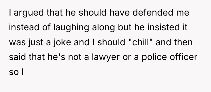 I argued that he should have defended me instead of...