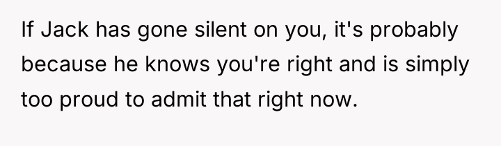 If Jack has gone silent on you, it's probably because...