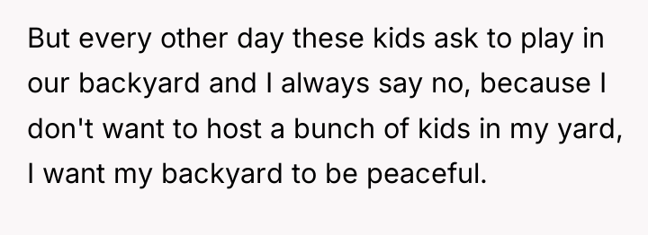 But every other day these kids ask to play in...