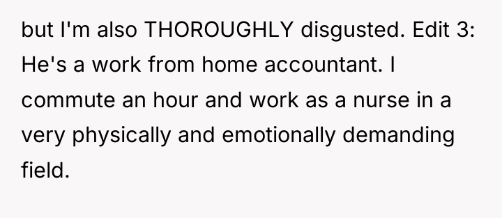 but I'm also THOROUGHLY disgusted. Edit 3: He's a work...