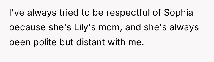 I've always tried to be respectful of Sophia because she's...