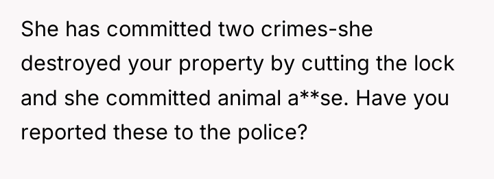 She has committed two crimes-she destroyed your property by cutting...