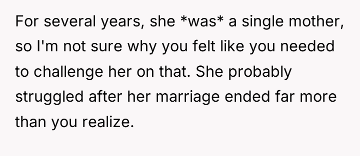 For several years, she *was* a single mother, so I'm...