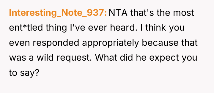 Interesting_Note_937 NTA that's the most ent*tled thing I've ever heard....