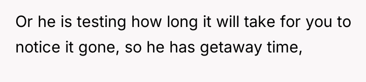 Or he is testing how long it will take for...