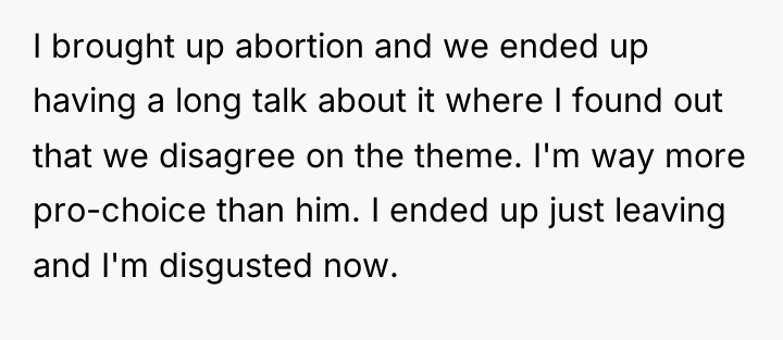I brought up abortion and we ended up having a...
