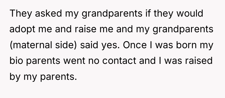They asked my grandparents if they would adopt me and...