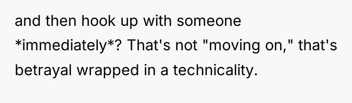 and then hook up with someone *immediately*? That's not "moving...