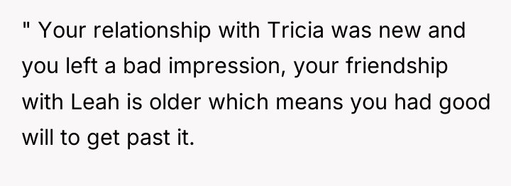" Your relationship with Tricia was new and you left...
