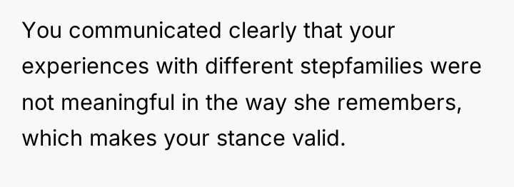You communicated clearly that your experiences with different stepfamilies were...