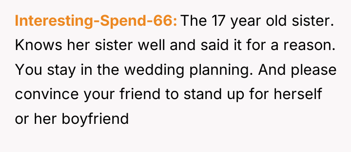 Interesting-Spend-66 The 17 year old sister. Knows her sister well...