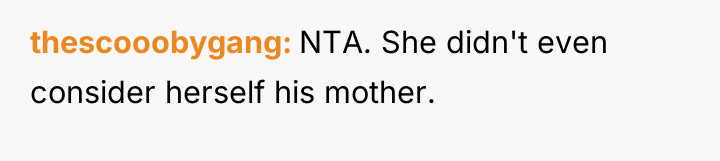 thescooobygang NTA. She didn't even consider herself his mother.
