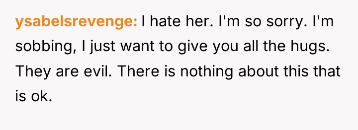ysabelsrevenge I hate her. I'm so sorry. I'm sobbing, I...